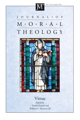 Journal of Moral Theology, Volume 3, Number 1 by Cloutier, David M.