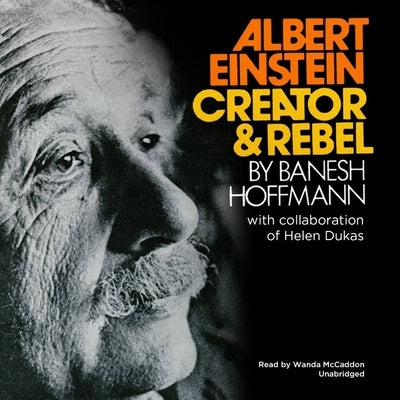 Albert Einstein: Creator & Rebel by Hoffmann, Banesh
