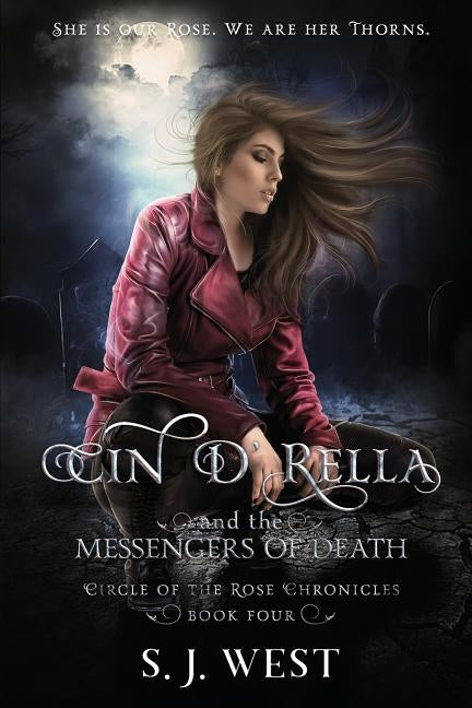 Cin d'Rella and the Messengers of Death: Circle of the Rose Chronicles, Book 4 by Ma, Allisyn