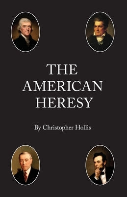 The American Heresy by Hollis, Christopher