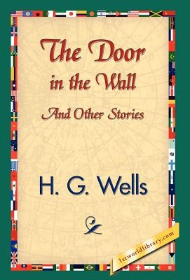The Door in the Wall and Other Stories by Wells, H. G.
