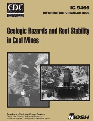 Information Circular 9466 Geologic Hazards and Roof Stability in Coal Mines by Molinda, Gregory M.