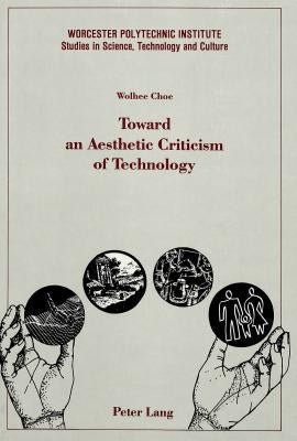 Toward an Aesthetic Criticism of Technology by Lutz, Francis C.