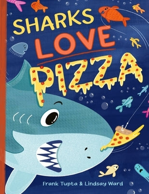 Sharks Love Pizza by Ward, Lindsay