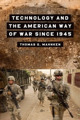 Technology and the American Way of War by Mahnken, Thomas