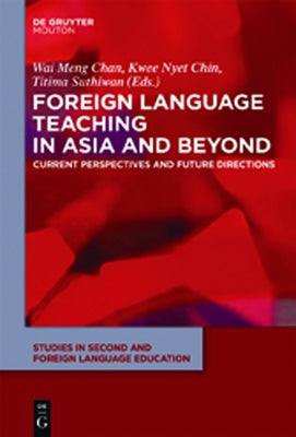 Foreign Language Teaching in Asia and Beyond: Current Perspectives and Future Directions by Chan, Wai Meng