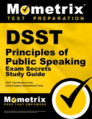 Dsst Principles of Public Speaking Exam Secrets Study Guide: Dsst Test Review for the Dantes Subject Standardized Tests by Mometrix College Credit Test Team