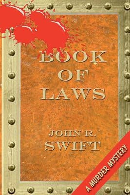 Book of Laws by Swift, John R.