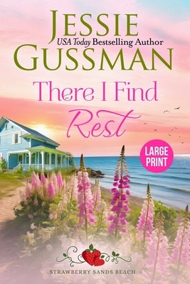 There I Find Rest (Strawberry Sands Beach Romance Book 1) (Strawberry Sands Beach Sweet Romance) Large Print Edition by Gussman, Jessie