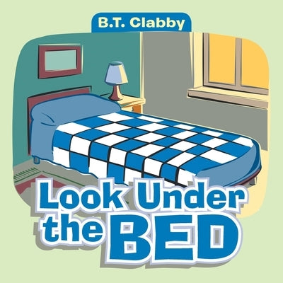 Look Under the Bed by Clabby, B. T.