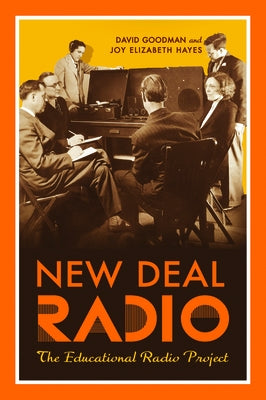 New Deal Radio: The Educational Radio Project by Goodman, David