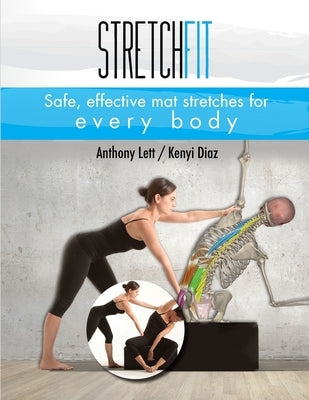 Stretchfit: Safe, effective mat stretches for every body by Diaz, Kenyi