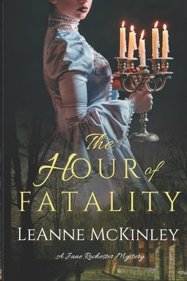 The Hour of Fatality: A Jane Rochester Mystery by McKinley, Leanne