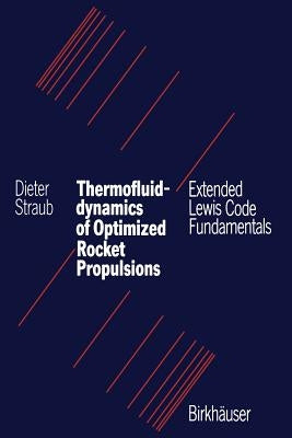 Thermofluiddynamics of Optimized Rocket Propulsions: Extended Lewis Code Fundamentals by Straub
