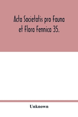 Acta Societatis pro Fauna et Flora Fennica 35. by Unknown