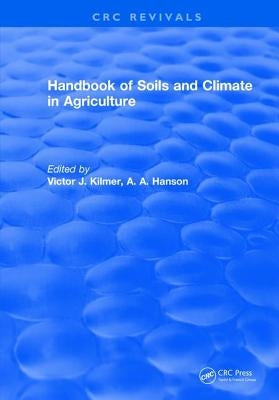 Handbook of Soils and Climate in Agriculture by Kilmer, Victor J.