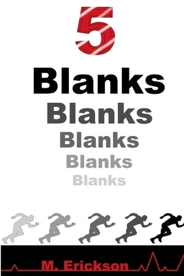 5 Blanks by Erickson, M.
