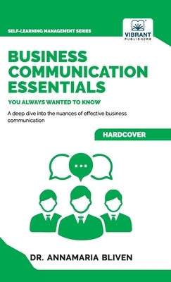 Business Communication Essentials You Always Wanted To Know by Bliven, Annamaria