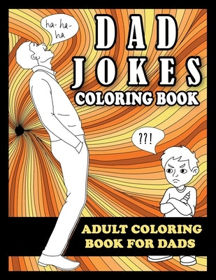 Dad Jokes Coloring Book: Adult Coloring Book for Dads by Steinz, Frank N.