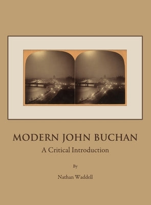 Modern John Buchan: A Critical Introduction by Waddell, Nathan