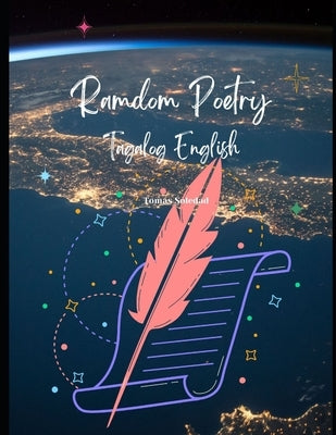 Ramdom Poetry (Tagalog English) by Tomas Soledad