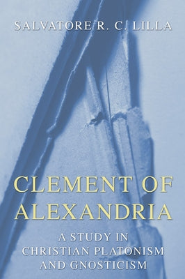 Clement of Alexandria by Lilla, Salvatore R. C.