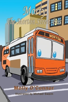 Morty The Morton Street Bus by O'Connor, Molly