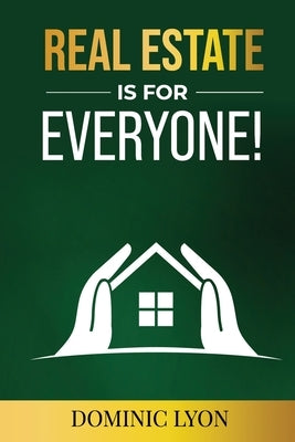 Real Estate is for Everyone! by Lyon, Dominic