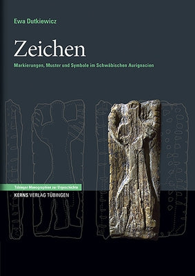 Zeichen: Markierungen, Muster Und Symbole Im Schwäbischen Aurignacien by Dutkiewicz, Ewa