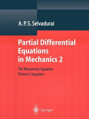 Partial Differential Equations in Mechanics 2: The Biharmonic Equation, Poisson's Equation by Selvadurai, A. P. S.