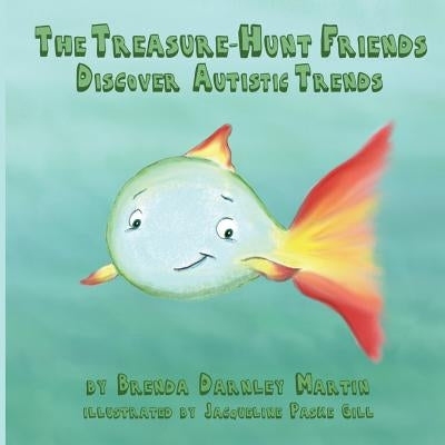 The Treasure-Hunt Friends Discover Autistic Trends by Gill, Jacqueline Paske