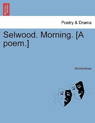 Selwood. Morning. [a Poem.] by Anonymous
