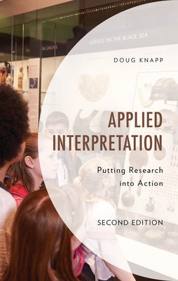 Applied Interpretation: Putting Research into Action by Knapp, Doug