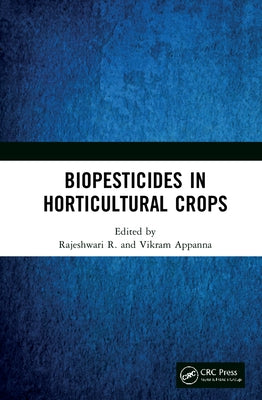 Biopesticides in Horticultural Crops by R, Rajeshwari