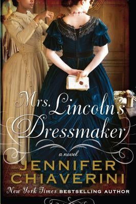 Mrs. Lincolns Dressmaker by Chiaverini, Jennifer