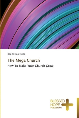 The Mega Church by Heward-Mills, Dag
