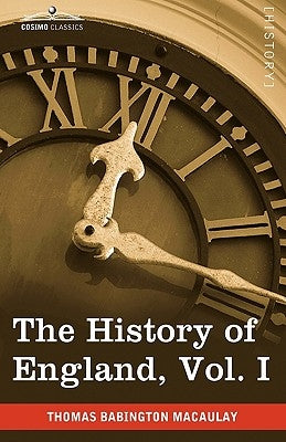 The History of England from the Accession of James II, Vol. I (in Five Volumes) by Macaulay, Thomas Babington