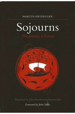 Sojourns: The Journey to Greece by Heidegger, Martin
