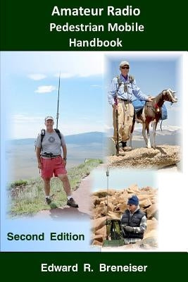 Amateur Radio Pedestrian Mobile Handbook: Second Edition by Breneiser, Edward