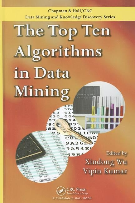 The Top Ten Algorithms in Data Mining by Wu, Xindong