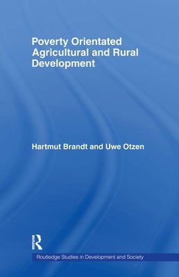 Poverty Orientated Agricultural and Rural Development by Brandt, Hartmut