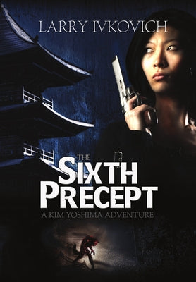 The Sixth Precept by Ivkovich, Larry