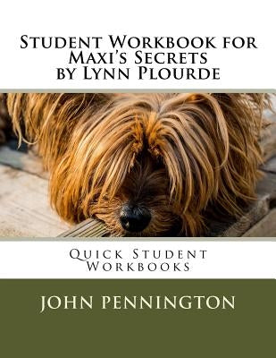 Student Workbook for Maxi's Secrets by Lynn Plourde: Quick Student Workbooks by Pennington, John