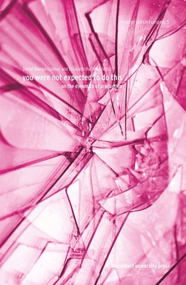 You Were Not Expected to Do This: On the Dynamics of Production by Blanga-Gubbay, Daniel