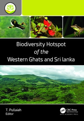 Biodiversity Hotspot of the Western Ghats and Sri Lanka by Pullaiah, T.