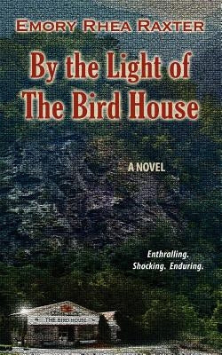By the Light of The Bird House by Raxter, Emory Rhea