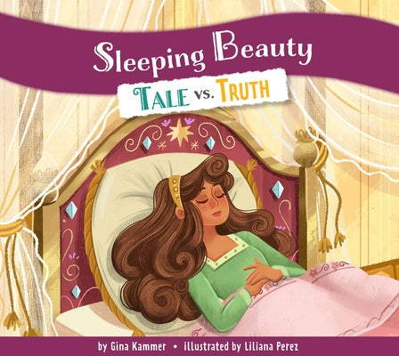 Sleeping Beauty: Tale vs. Truth by Kammer, Gina