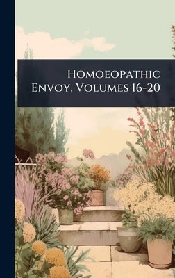 Homoeopathic Envoy, Volumes 16-20 by Anonymous