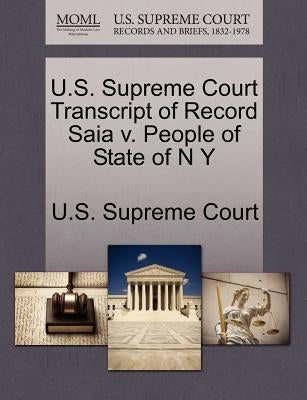 U.S. Supreme Court Transcript of Record Saia V. People of State of N y by U. S. Supreme Court