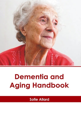 Dementia and Aging Handbook by Allard, Sofie